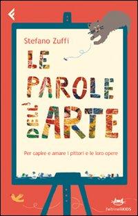 Vorderes Coverbild Le parole dell'arte. Per capire e amare i pittori e le loro opere