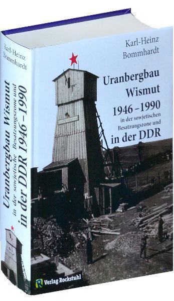 Vorderes Coverbild Uranbergbau Wismut 1946-1990 in der sowjetischen Besatzungszone und  in der DDR