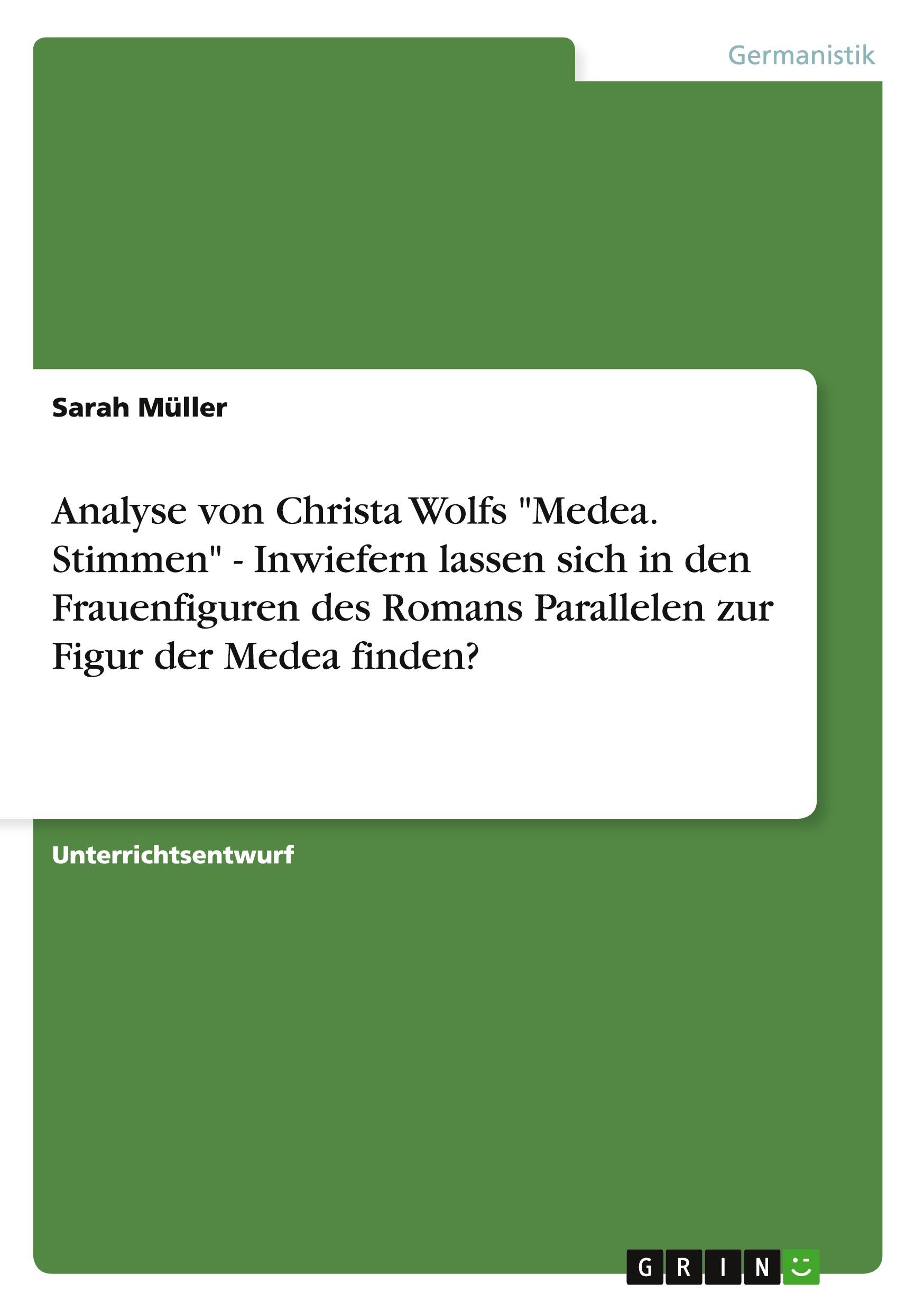 Vorderes Coverbild Analyse von Christa Wolfs "Medea. Stimmen" - Inwiefern lassen sich in den Frauenfiguren des Romans Parallelen zur Figur der Medea finden?