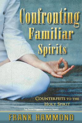 Vorderes Coverbild Confronting Familiar Spirits: Counterfeits to the Holy Spirit