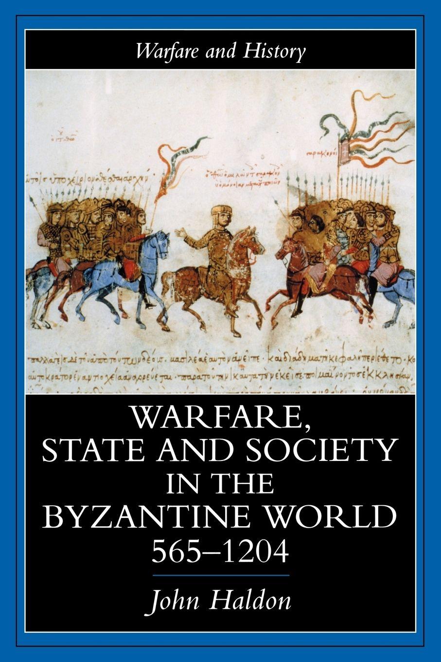 Vorderes Coverbild Warfare, State And Society In The Byzantine World 565-1204