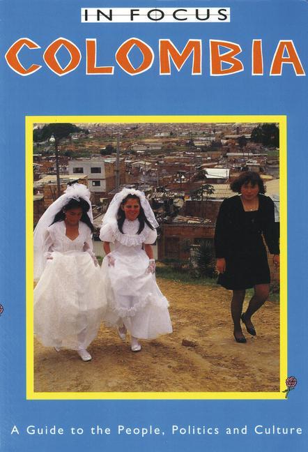 Vorderes Coverbild Colombia in Focus: A Guide to the People, Politics and Culture