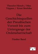 Vorderes Coverbild Die Geschichtsquellen der Preußischen Vorzeit bis zum Untergange der Ordensherrschaft