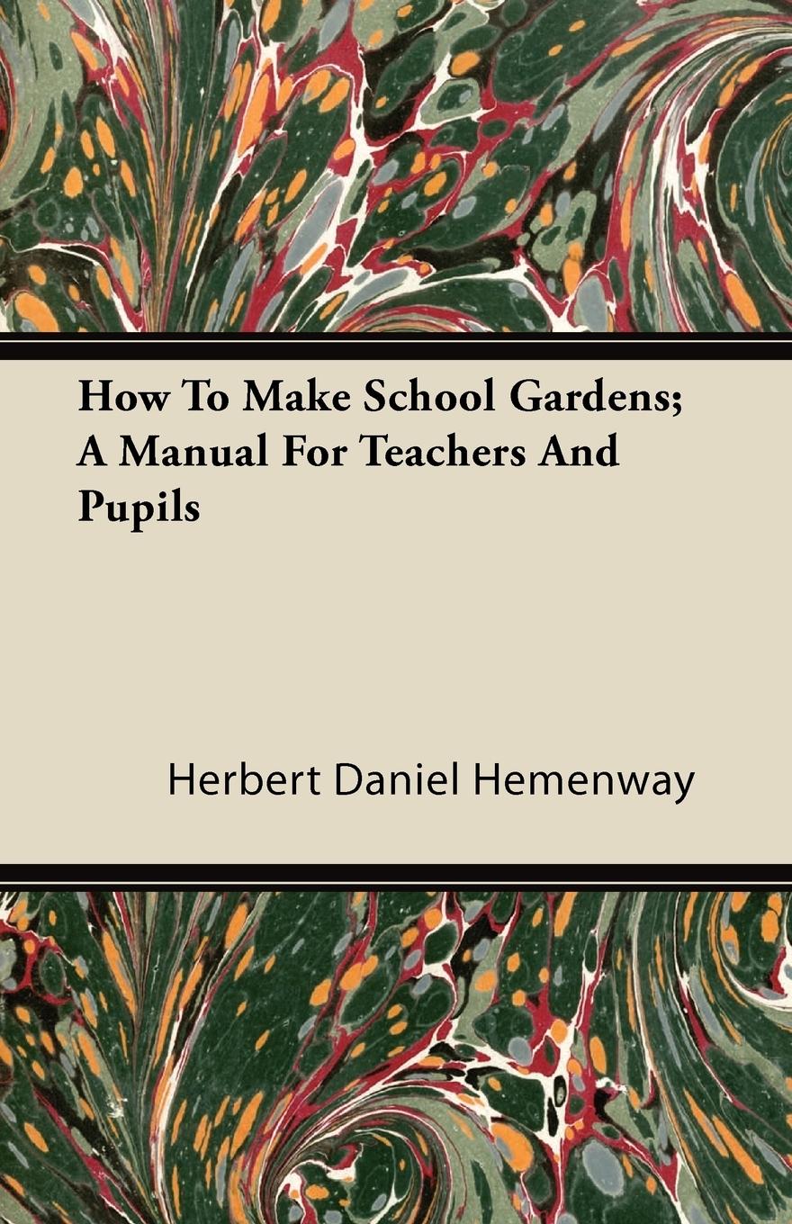 Vorderes Coverbild How To Make School Gardens; A Manual For Teachers And Pupils