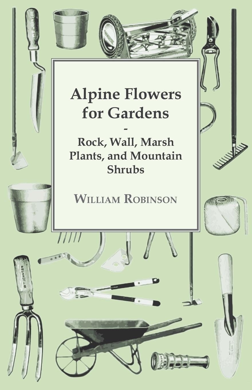 Vorderes Coverbild Alpine Flowers For Gardens - Rock, Wall, Marsh Plants, And Mountain Shrubs