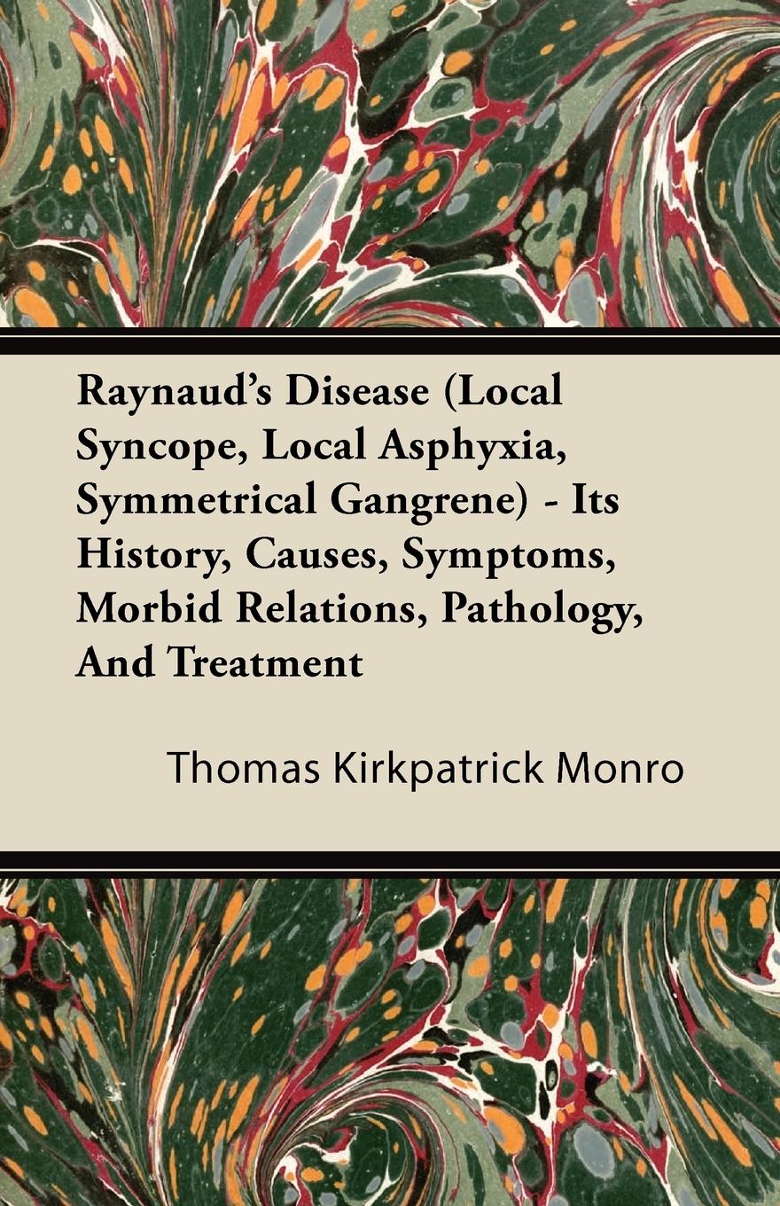 Vorderes Coverbild Raynaud's Disease (Local Syncope, Local Asphyxia, Symmetrical Gangrene) - Its History, Causes, Symptoms, Morbid Relations, Pathology, And Treatment