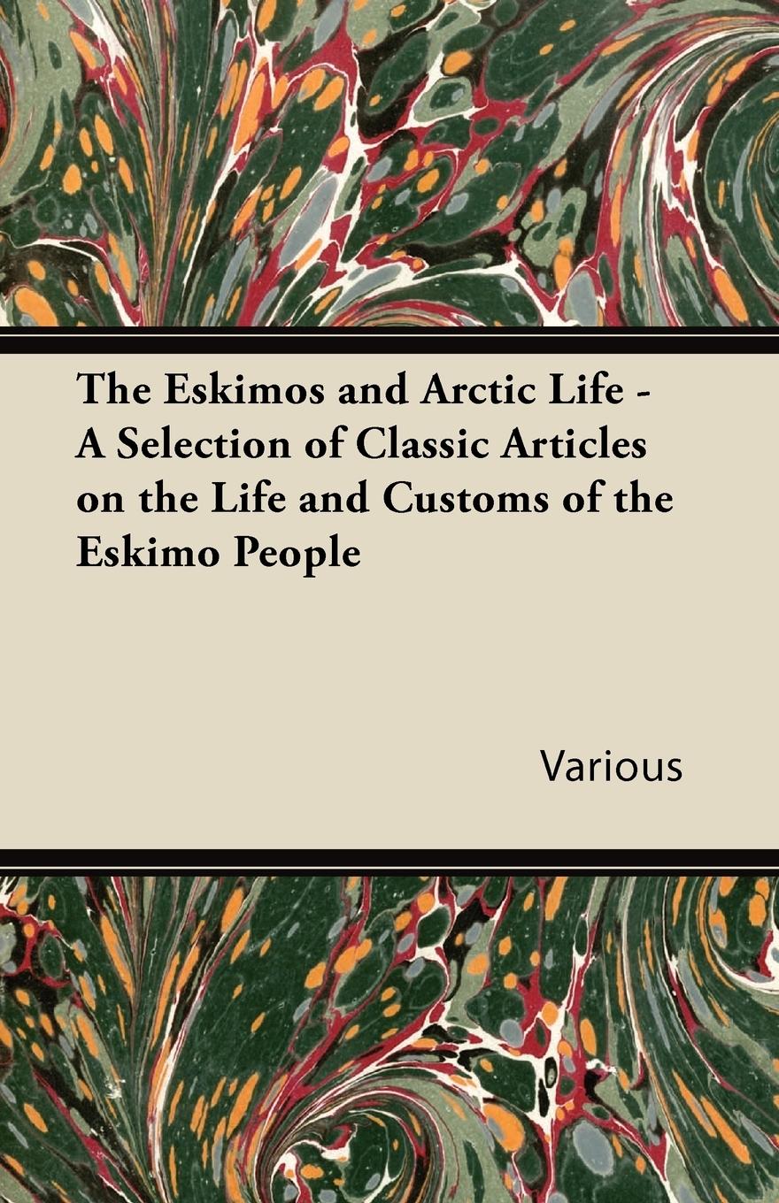 Vorderes Coverbild The Eskimos and Arctic Life - A Selection of Classic Articles on the Life and Customs of the Eskimo People