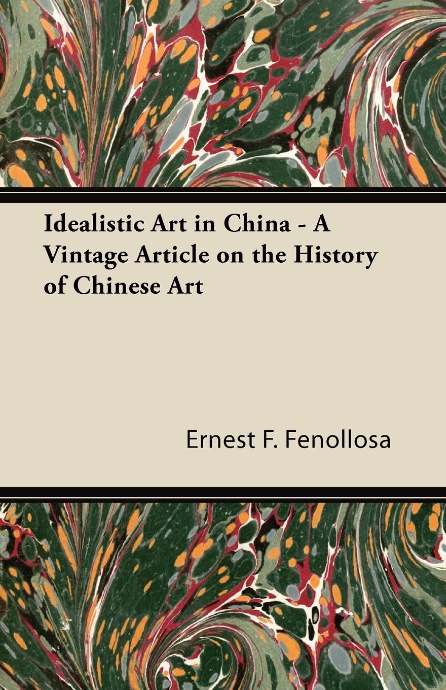 Vorderes Coverbild Idealistic Art in China - A Vintage Article on the History of Chinese Art