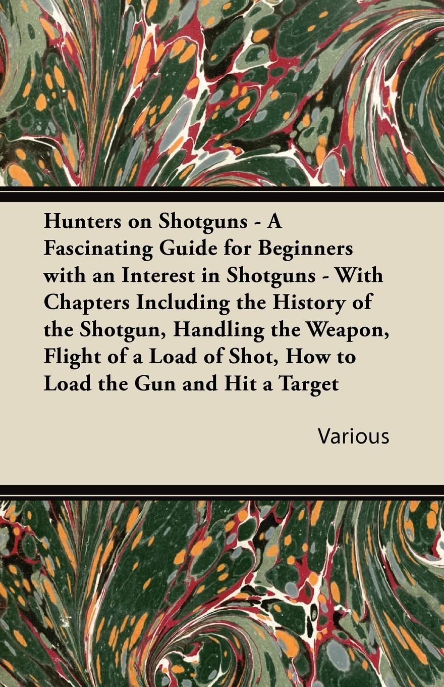 Vorderes Coverbild Hunters on Shotguns - A Fascinating Guide for Beginners with an Interest in Shotguns - With Chapters Including the History of the Shotgun, Handling Th