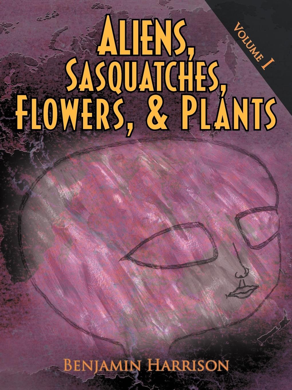 Vorderes Coverbild Aliens, Sasquatches, Flowers, & Plants