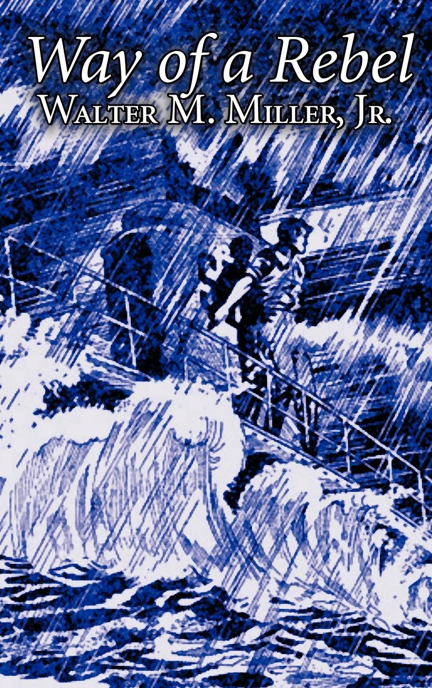 Vorderes Coverbild Way of a Rebel by Walter M. Miller Jr., Science Fiction, Fantasy