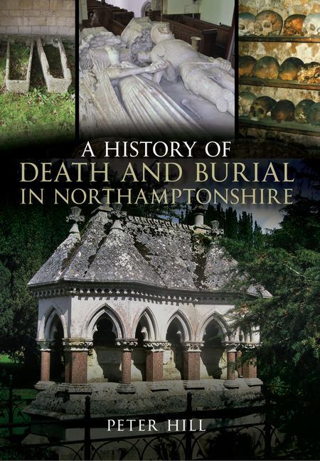 Vorderes Coverbild A History of Death and Burial in Northamptonshire
