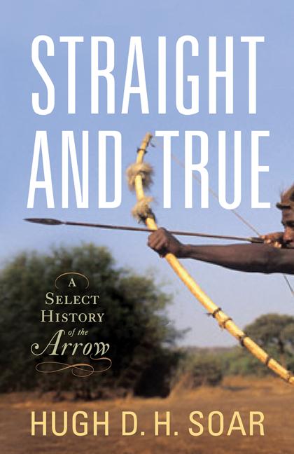 Vorderes Coverbild Straight and True: A Select History of the Arrow
