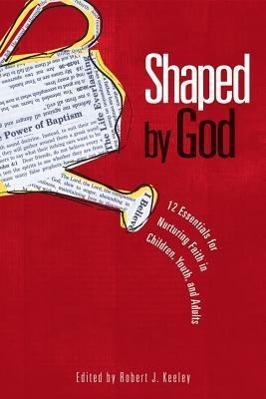 Vorderes Coverbild Shaped by God: Twelve Essentials for Nurturing Faith in Children, Youth, and Adults