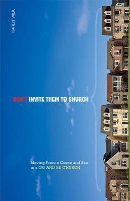 Vorderes Coverbild Don't Invite Them to Church: Moving from a Come and See to a Go and Be Church