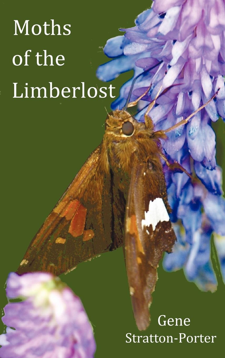 Vorderes Coverbild Moths of the Limberlost with Original Photographs (But in Bw)