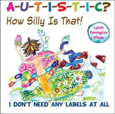 Vorderes Coverbild Autistic? How Silly Is That!