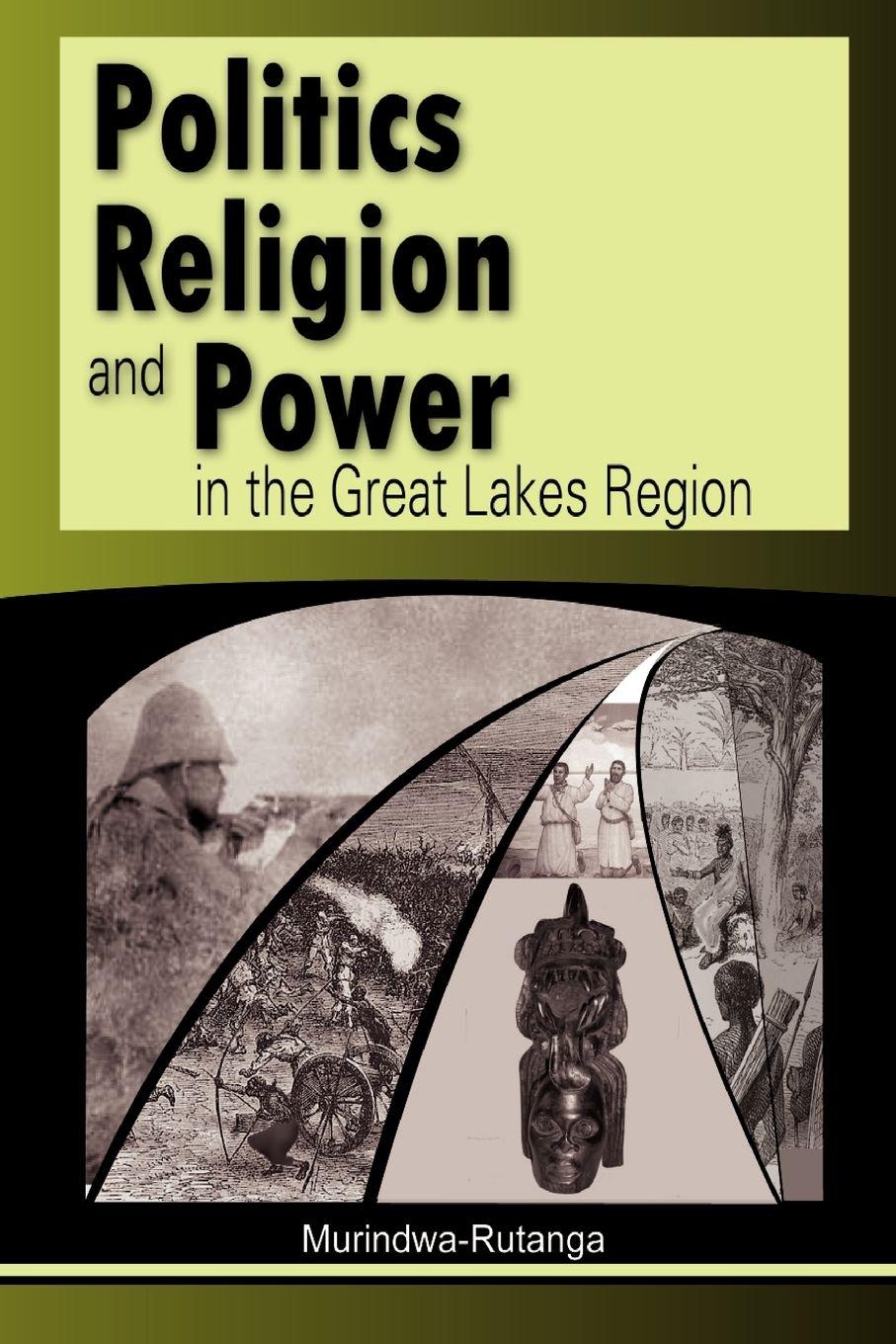 Vorderes Coverbild Politics, Religion and Power in the Great Lakes Region