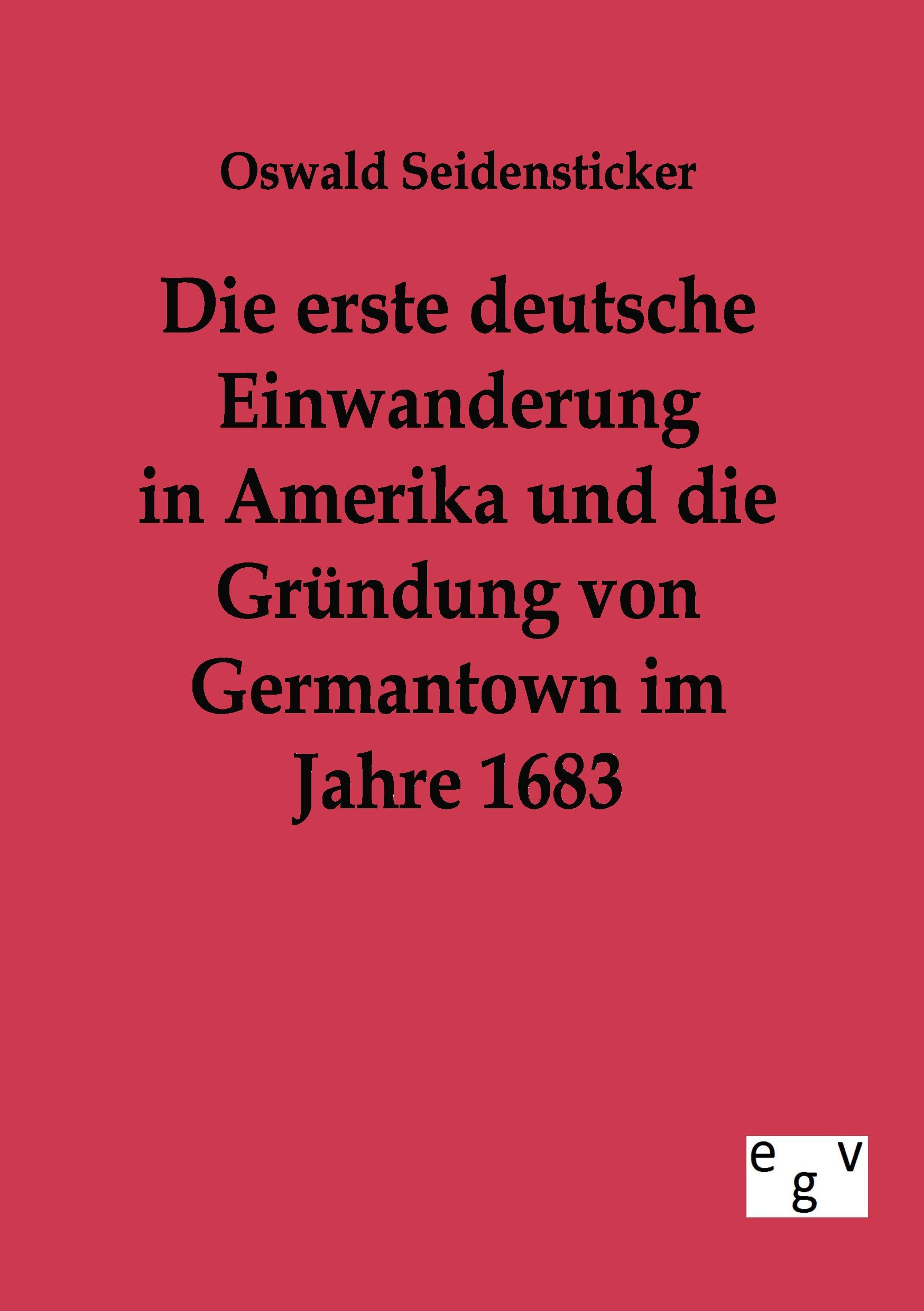 Vorderes Coverbild Die erste deutsche Einwanderung in Amerika und die Gründung von Germantown im Jahre 1863