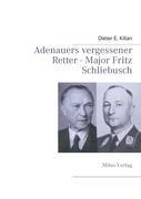 Vorderes Coverbild Adenauers vergessener Retter - Major Fritz Schliebusch