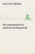 Vorderes Coverbild Die mohamedanisch-arabische Kulturperiode