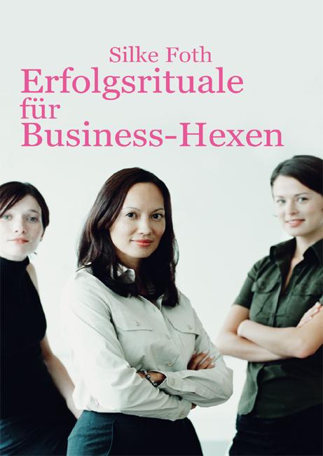 Vorderes Coverbild Erfolgsrituale für Business-Hexen