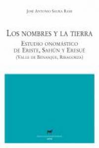 Vorderes Coverbild Los nombres y la tierra : estudio onomástico de Eriste, Sahún y Eresvé (Valle de Benasque, Ribagorza)