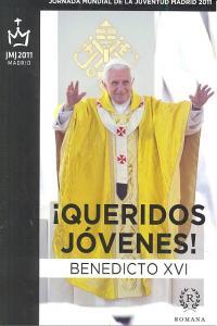 Vorderes Coverbild ¡Queridos jóvenes! : Viaje apostólico de Su Santidad a Madrid con motivo de la XXVI Jornada Mundial de la Juventud,18-21 agosto de 2011.