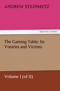 Vorderes Coverbild The Gaming Table: Its Votaries and Victims