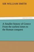 Vorderes Coverbild A Smaller history of Greece From the earliest times to the Roman conquest