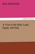 Vorderes Coverbild A Visit to the Holy Land, Egypt, and Italy