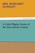 Vorderes Coverbild A Little Pilgrim Stories of the Seen and the Unseen