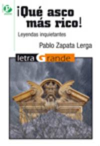 Vorderes Coverbild ¡Qué asco más rico! : leyendas inquietantes