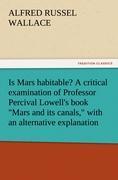 Vorderes Coverbild Is Mars habitable? A critical examination of Professor Percival Lowell's book "Mars and its canals," with an alternative explanation