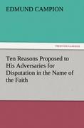 Vorderes Coverbild Ten Reasons Proposed to His Adversaries for Disputation in the Name of the Faith
