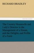 Vorderes Coverbild The Country Housewife and Lady's Director in the Management of a House, and the Delights and Profits of a Farm
