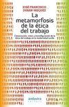Vorderes Coverbild La metamorfosis de la ética del trabajo : constitución, crisis y reconfiguración de la ética del trabajo en la modernidad tardía