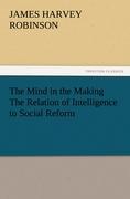 Vorderes Coverbild The Mind in the Making The Relation of Intelligence to Social Reform