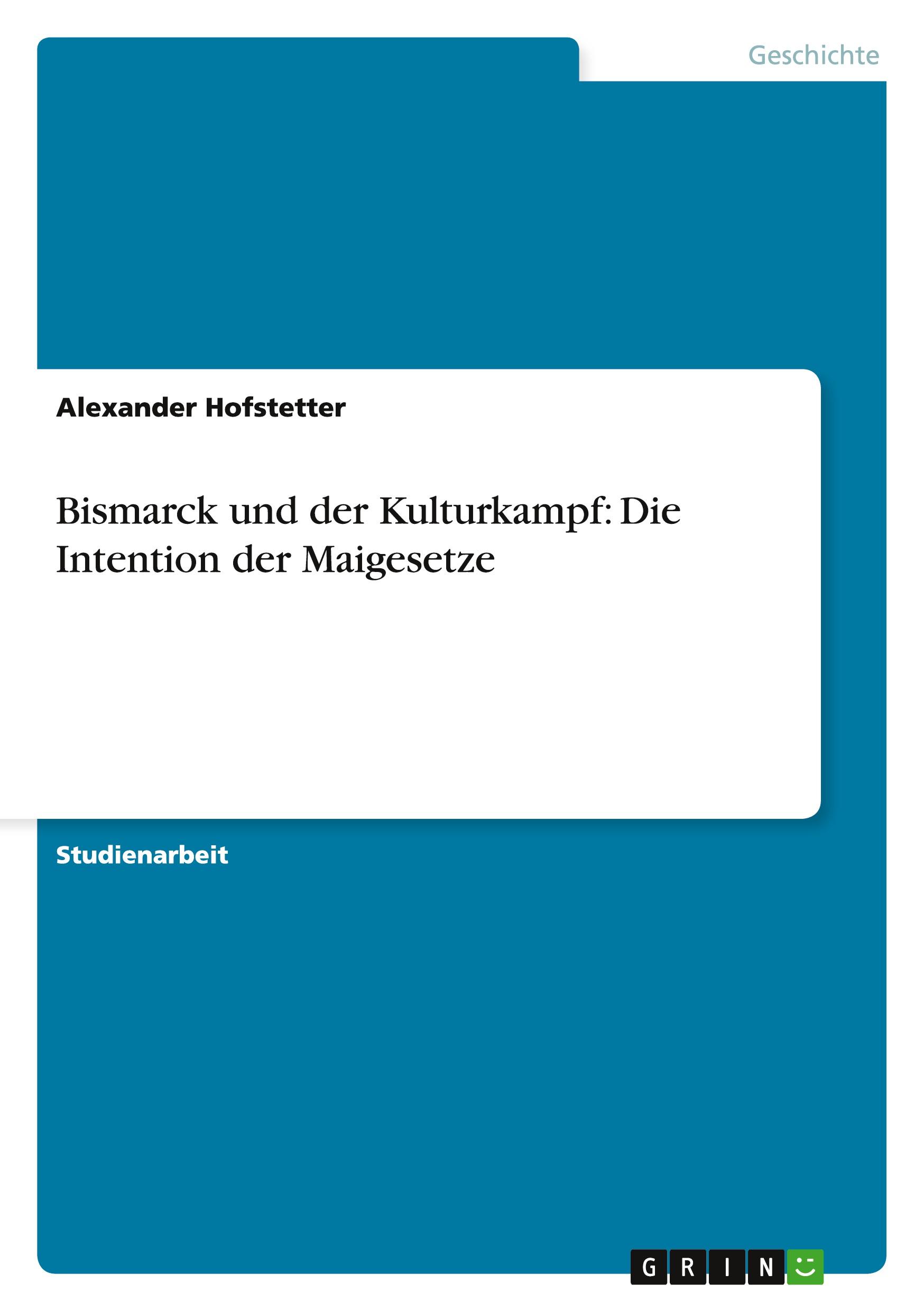 Vorderes Coverbild Bismarck und der Kulturkampf: Die Intention der Maigesetze