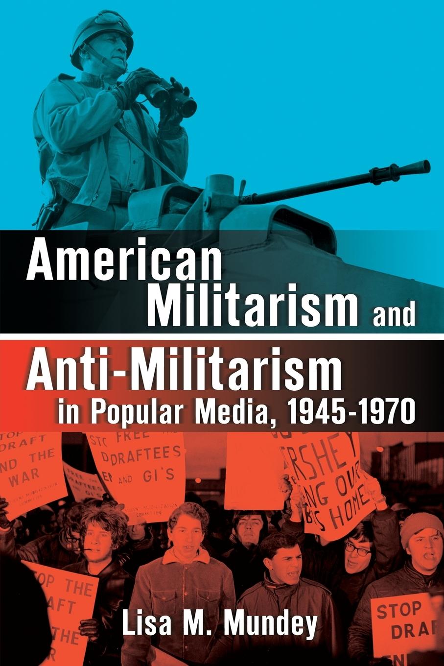 Vorderes Coverbild American Militarism and Anti-Militarism in Popular Media, 1945-1970