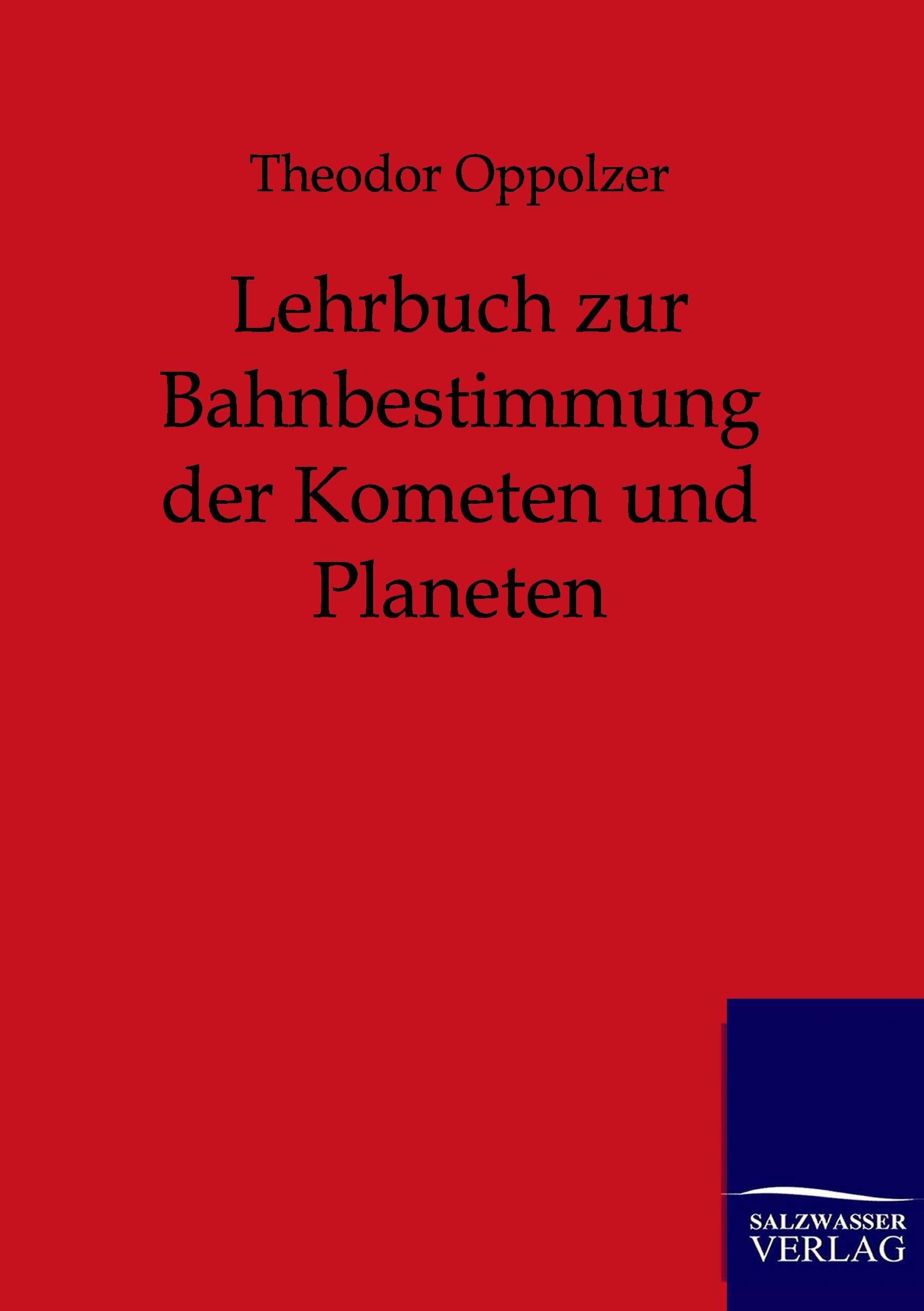 Vorderes Coverbild Lehrbuch zur Bahnbestimmung der Kometen und Planeten