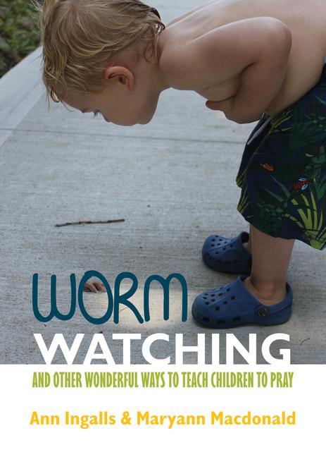 Vorderes Coverbild Worm Watching and Other Wonderful Ways to Teach Children to Pray