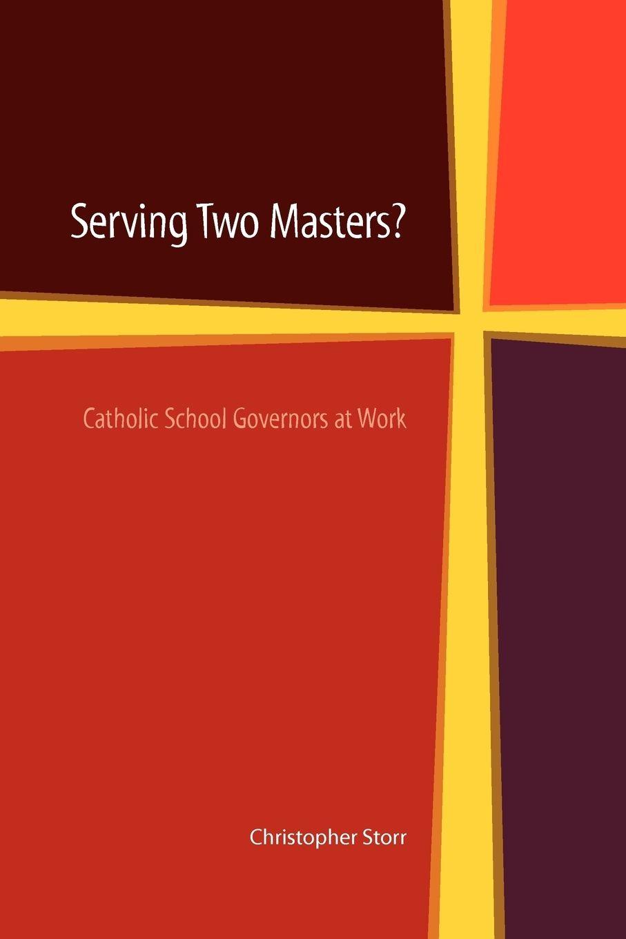 Vorderes Coverbild Serving Two Masters? Catholic School Governors at Work