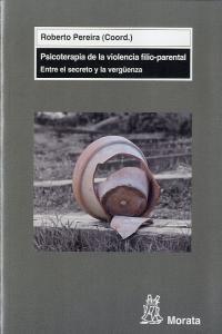 Vorderes Coverbild Psicoterapia de la violencia filio-parental : entre el secreto y la vergüenza