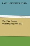Vorderes Coverbild The True George Washington [10th Ed.]