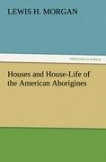 Vorderes Coverbild Houses and House-Life of the American Aborigines