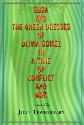Vorderes Coverbild Ebba and the Green Dresses of Olivia Gomez in a Time of Conflict and War