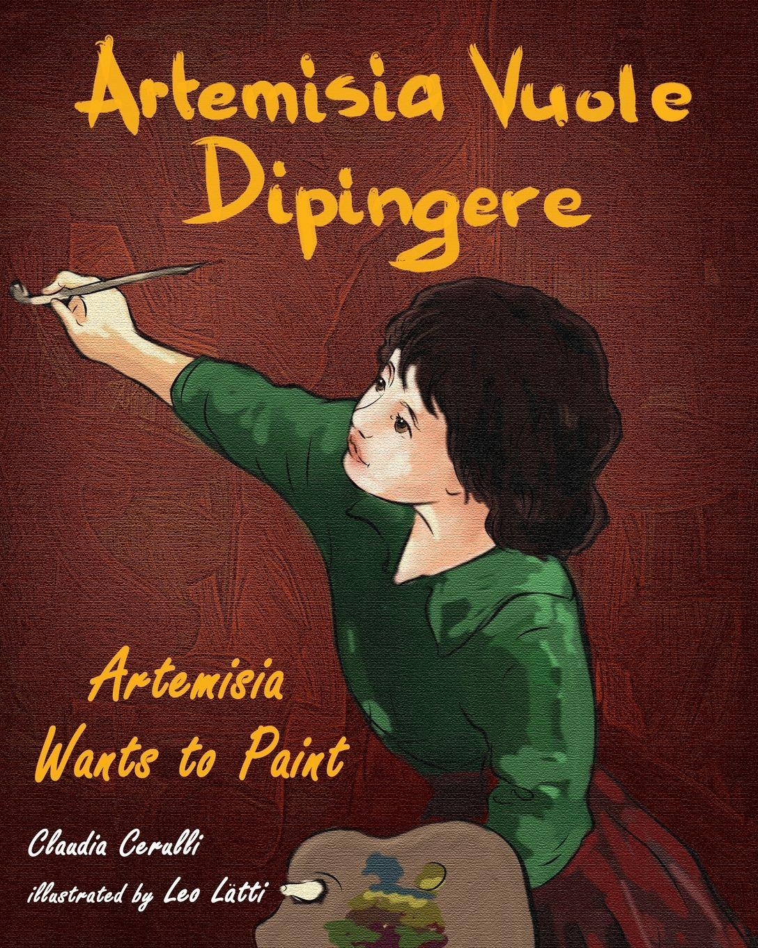 Vorderes Coverbild Artemisia Vuole Dipingere - Artemisia Wants to Paint, a Tale about Italian Artist Artemisia Gentileschi