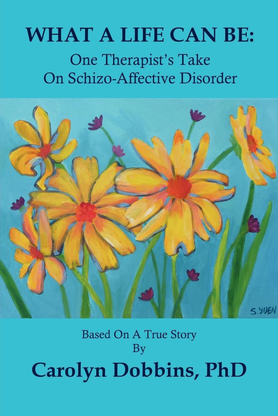 Vorderes Coverbild What a Life Can Be: One Therapist's Take on Schizo-Affective Disorder.