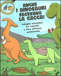 Vorderes Coverbild Anche i dinosauri facevano la cacca! Indagine scientifica sui caproliti e altre schifezze preistoriche. Libro pop-up